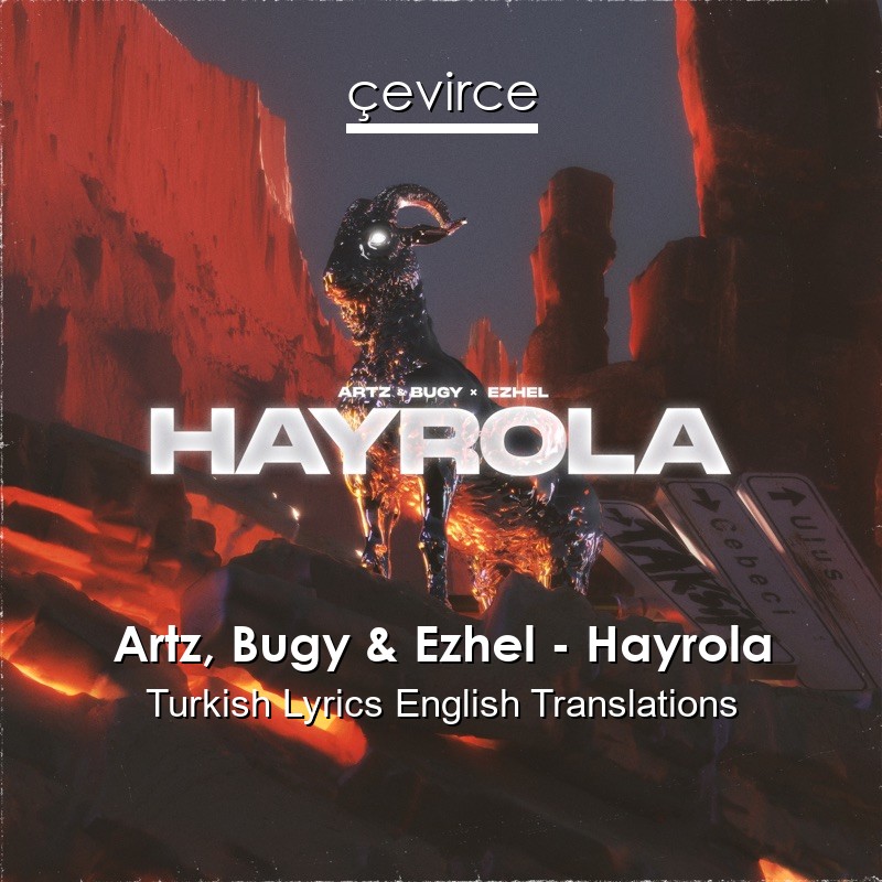 Artz, Bugy & Ezhel – Hayrola Turkish Lyrics English Translations