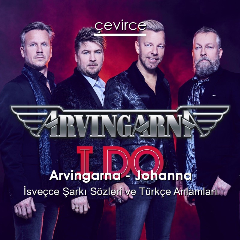 Arvingarna – Johanna İsveçce Şarkı Sözleri Türkçe Anlamları