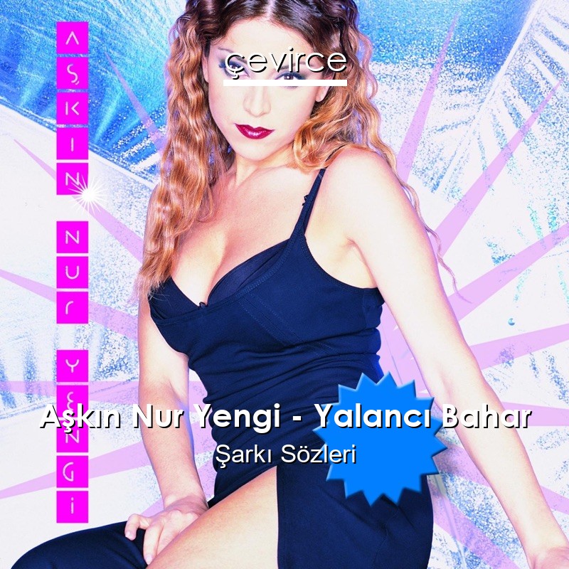 Aşkın Nur Yengi – Yalancı Bahar Şarkı Sözleri
