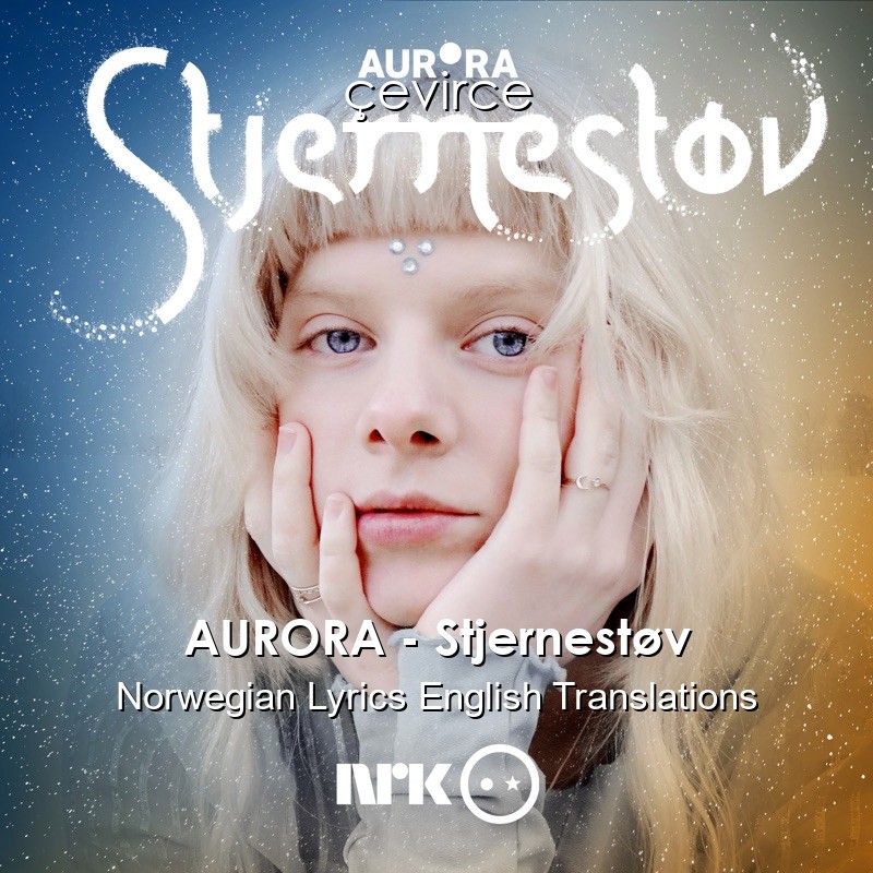 AURORA – Stjernestøv Norwegian Lyrics English Translations
