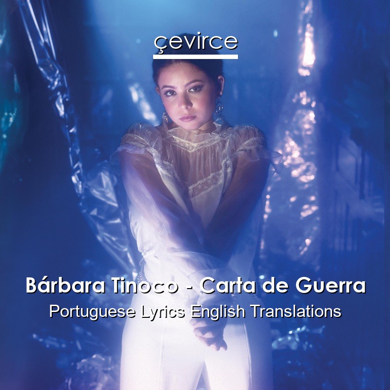 Bárbara Tinoco – Carta de Guerra Portuguese Lyrics English Translations