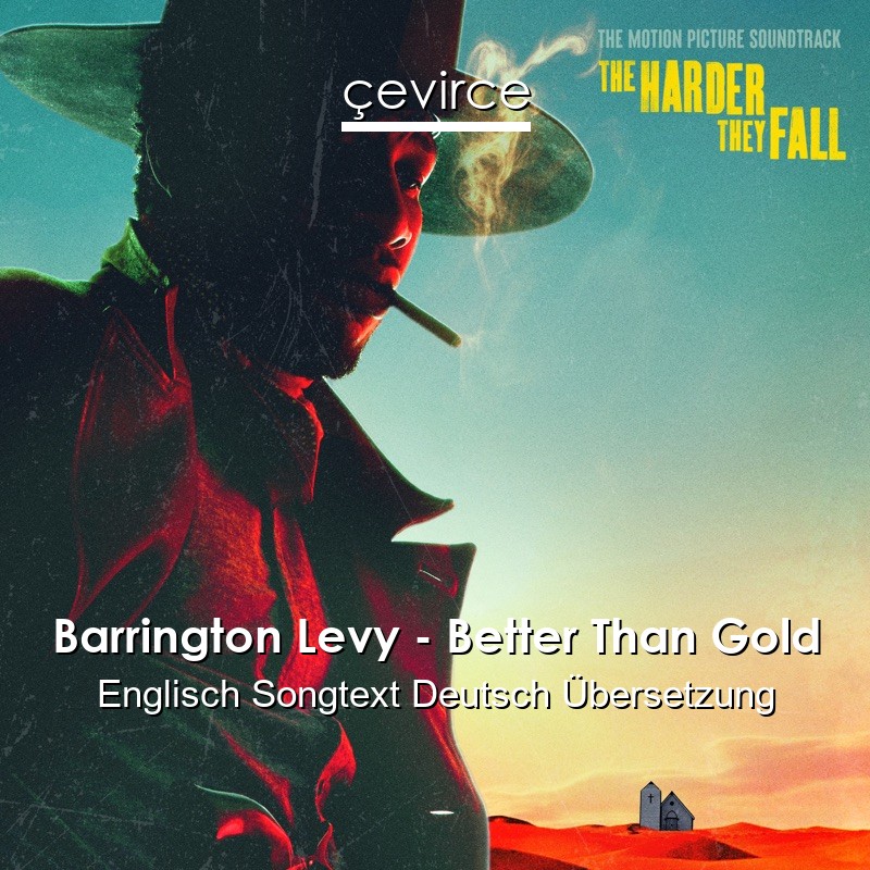 Barrington Levy – Better Than Gold Englisch Songtext Deutsch Übersetzung