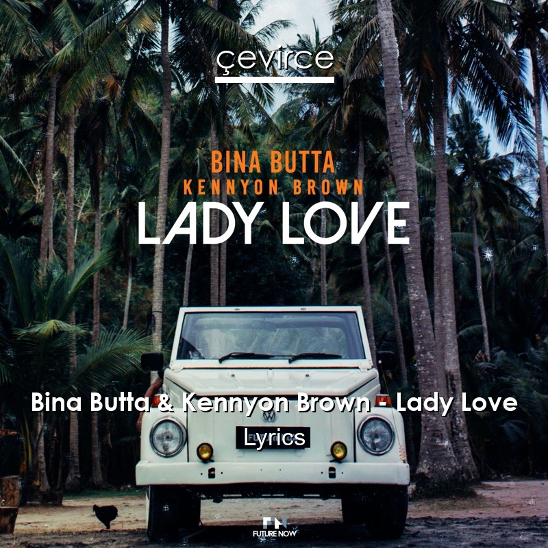 Bina Butta & Kennyon Brown – Lady Love Lyrics