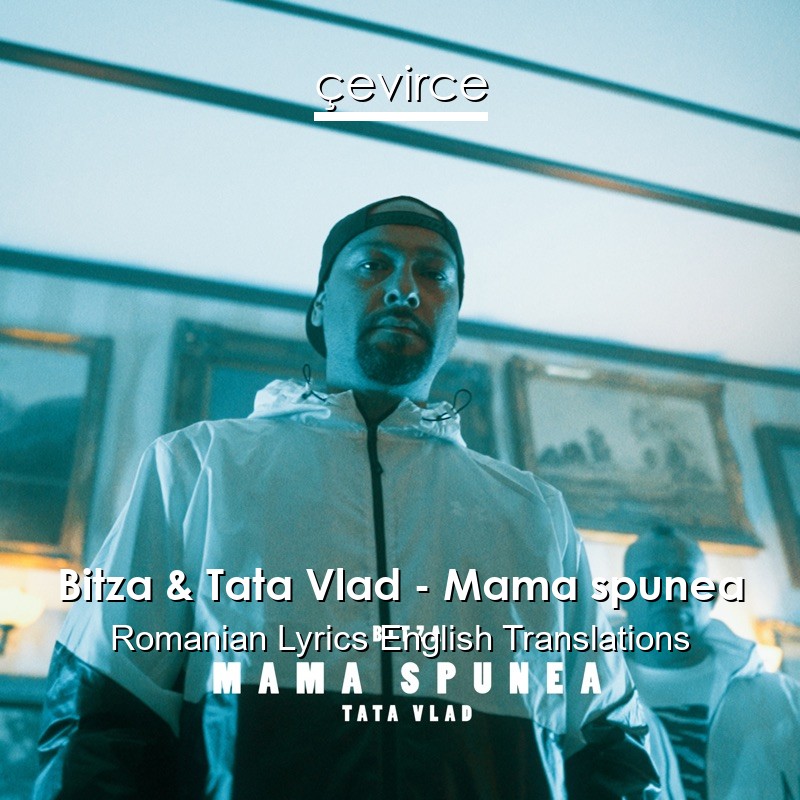 Bitza & Tata Vlad – Mama spunea Romanian Lyrics English Translations