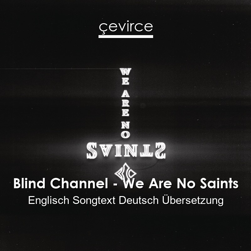 Blind Channel – We Are No Saints Englisch Songtext Deutsch Übersetzung