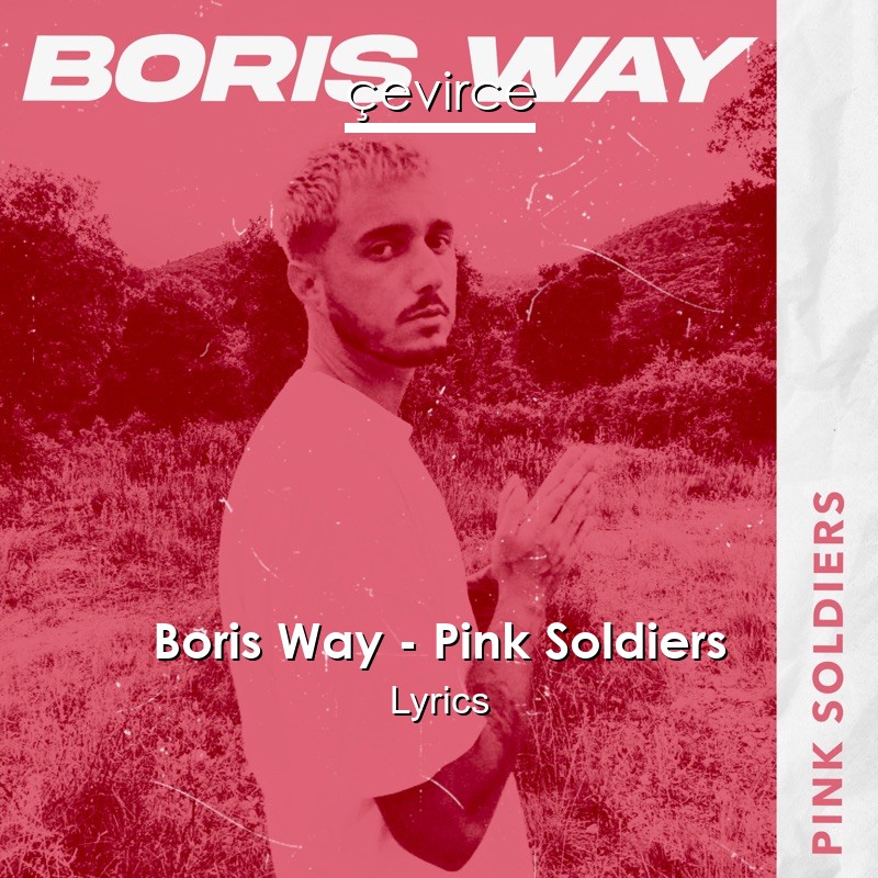 Boris Way – Pink Soldiers Lyrics