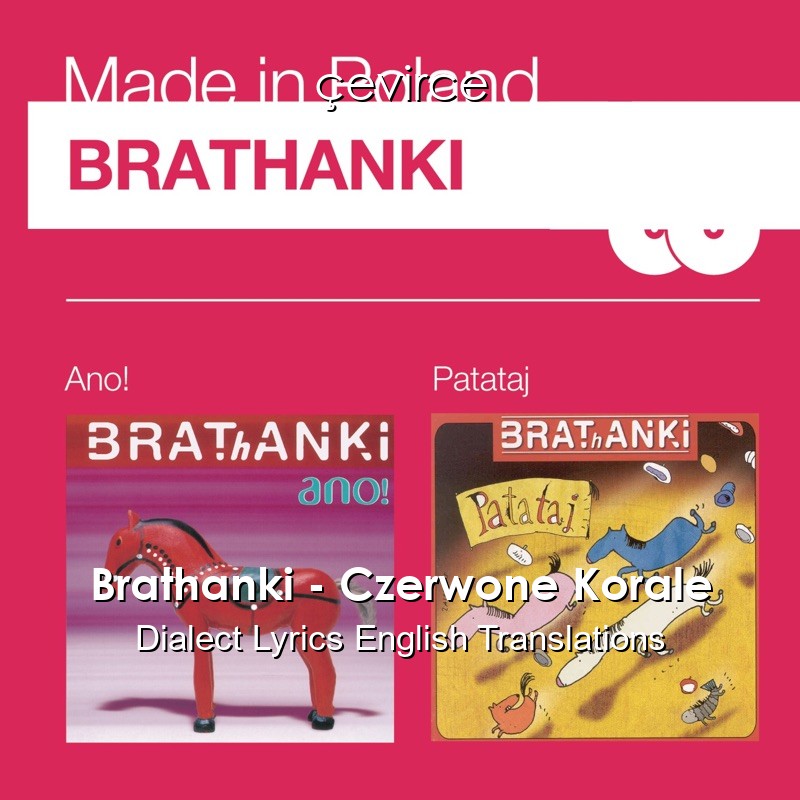 Brathanki – Czerwone Korale Dialect Lyrics English Translations