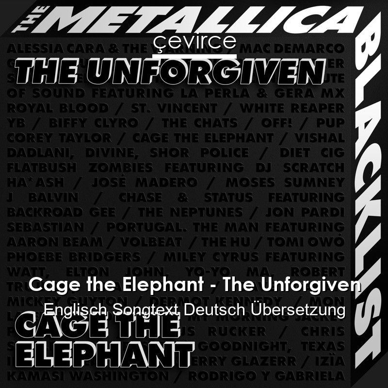 Cage the Elephant – The Unforgiven Englisch Songtext Deutsch Übersetzung