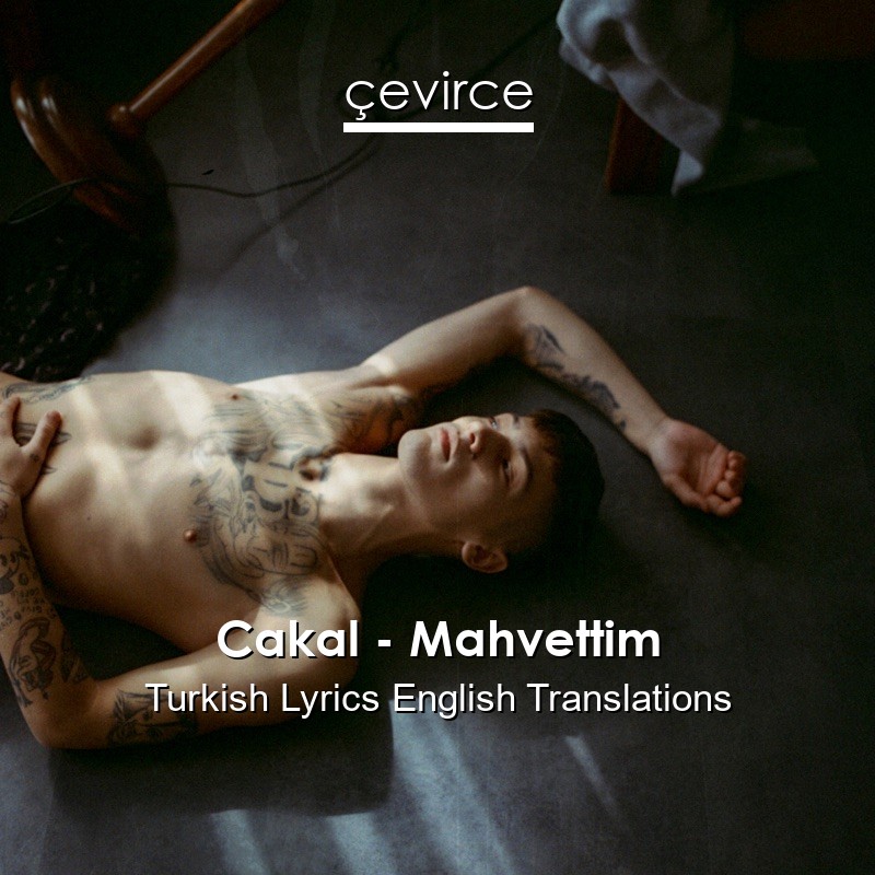 Cakal – Mahvettim Turkish Lyrics English Translations