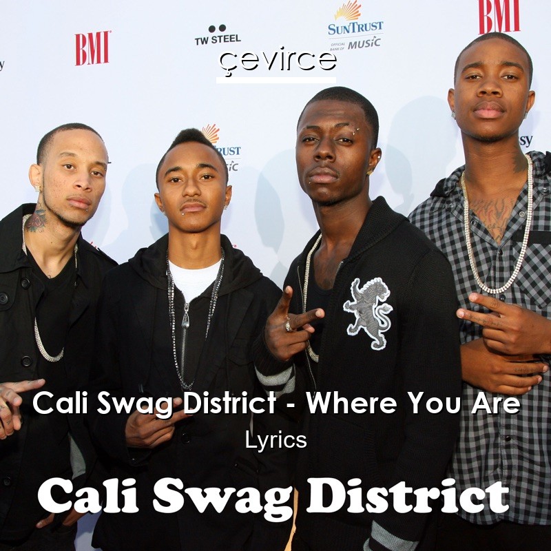 Cali Swag District – Where You Are Lyrics