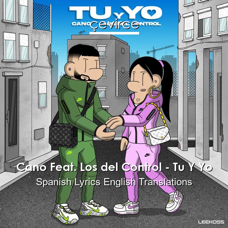 Cano Feat. Los del Control – Tu Y Yo Spanish Lyrics English Translations