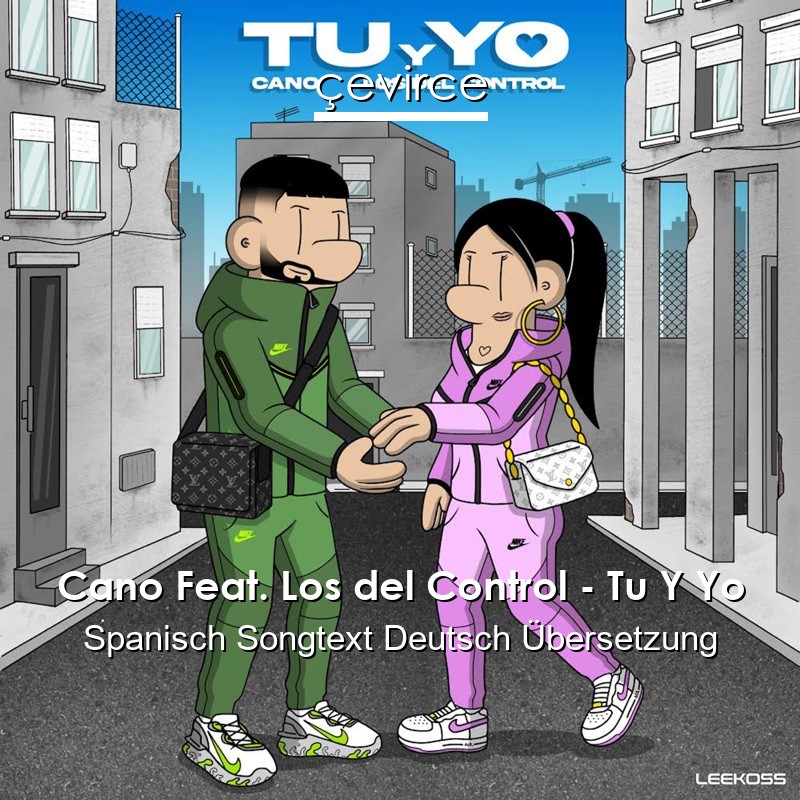 Cano Feat. Los del Control – Tu Y Yo Spanisch Songtext Deutsch Übersetzung
