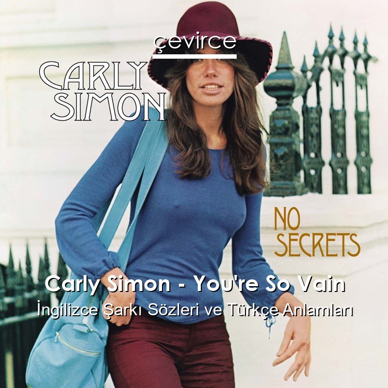 Carly Simon – You’re So Vain İngilizce Şarkı Sözleri Türkçe Anlamları