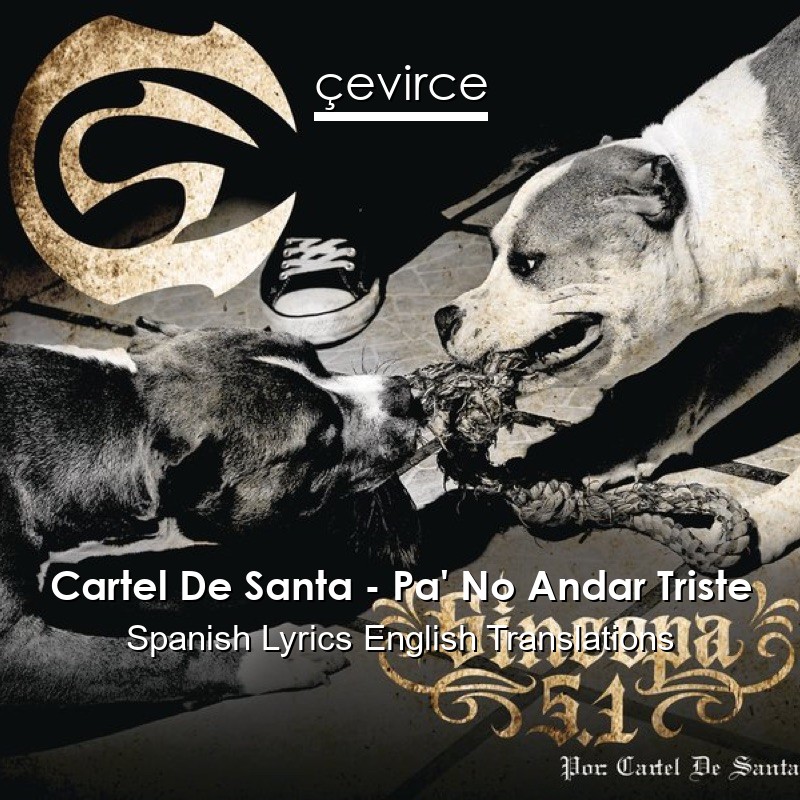 Cartel De Santa – Pa’ No Andar Triste Spanish Lyrics English Translations