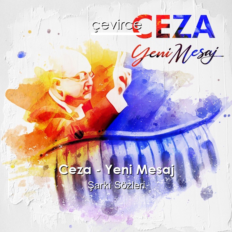 Ceza – Yeni Mesaj Şarkı Sözleri