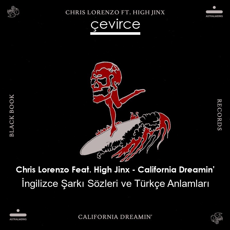 Chris Lorenzo Feat. High Jinx – California Dreamin’ İngilizce Şarkı Sözleri Türkçe Anlamları