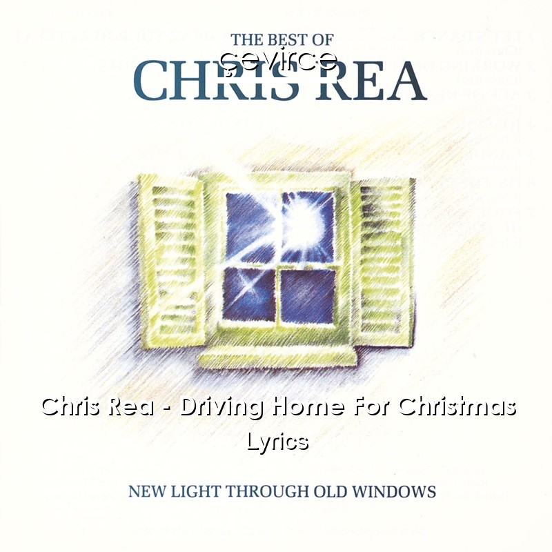 Chris Rea – Driving Home For Christmas Lyrics