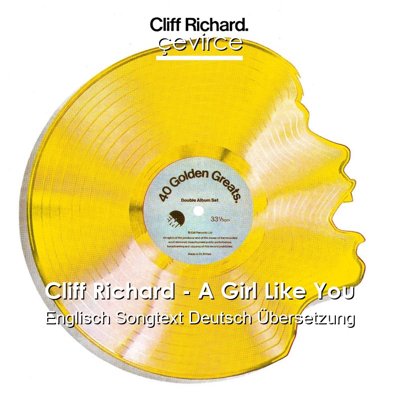 Cliff Richard – A Girl Like You Englisch Songtext Deutsch Übersetzung