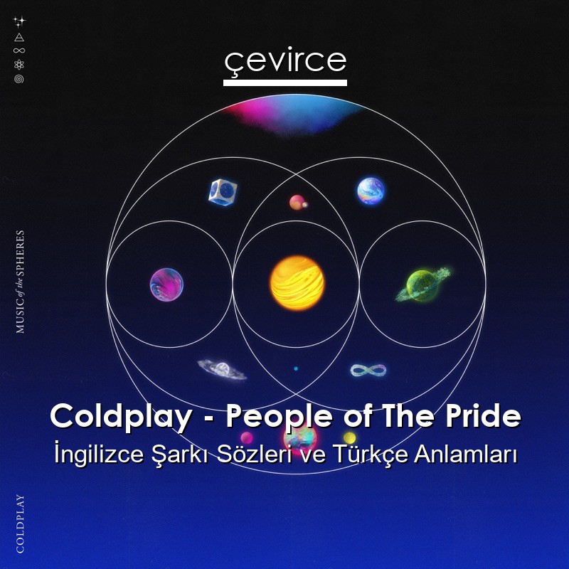 Coldplay – People of The Pride İngilizce Şarkı Sözleri Türkçe Anlamları