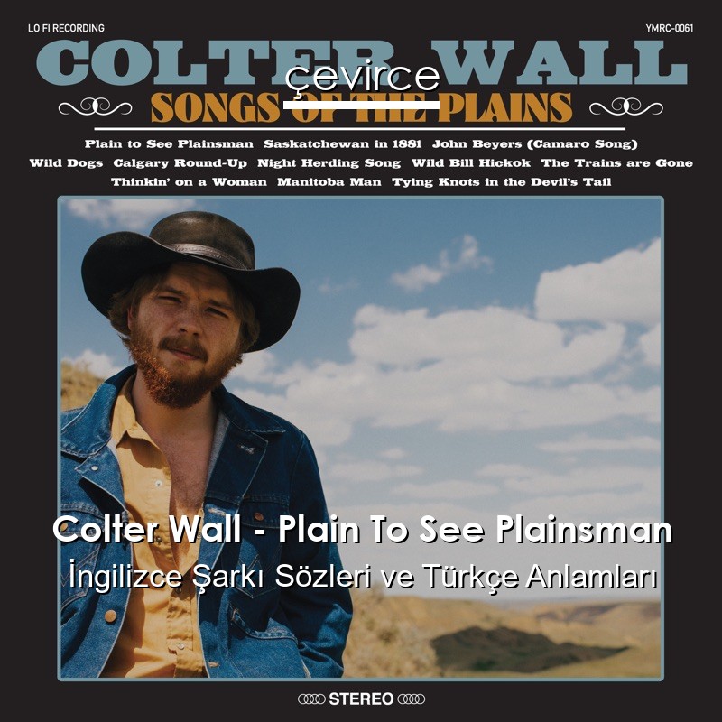 Colter Wall – Plain To See Plainsman İngilizce Şarkı Sözleri Türkçe Anlamları