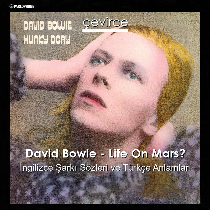 David Bowie – Life On Mars? İngilizce Şarkı Sözleri Türkçe Anlamları