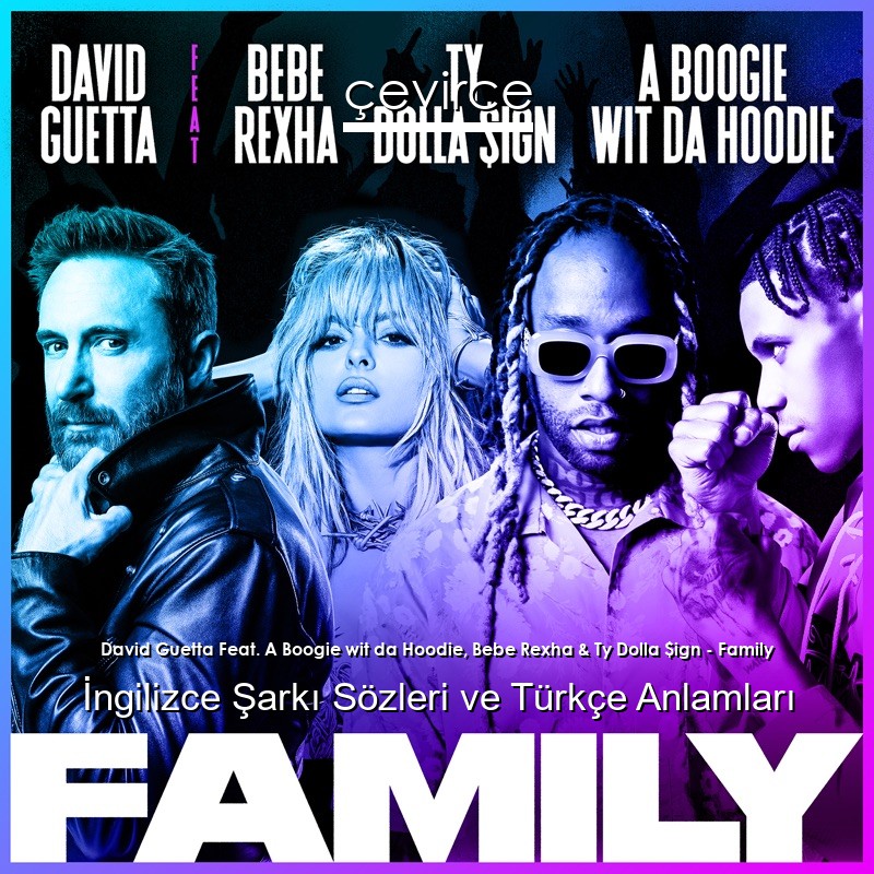 David Guetta Feat. A Boogie wit da Hoodie, Bebe Rexha & Ty Dolla $ign – Family İngilizce Şarkı Sözleri Türkçe Anlamları