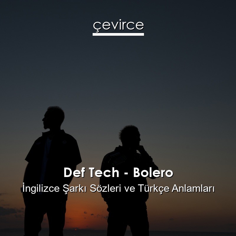 Def Tech – Bolero İngilizce Şarkı Sözleri Türkçe Anlamları