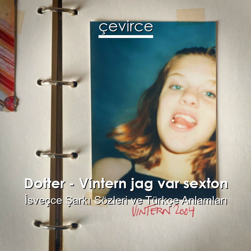 Dotter – Vintern jag var sexton İsveçce Şarkı Sözleri Türkçe Anlamları