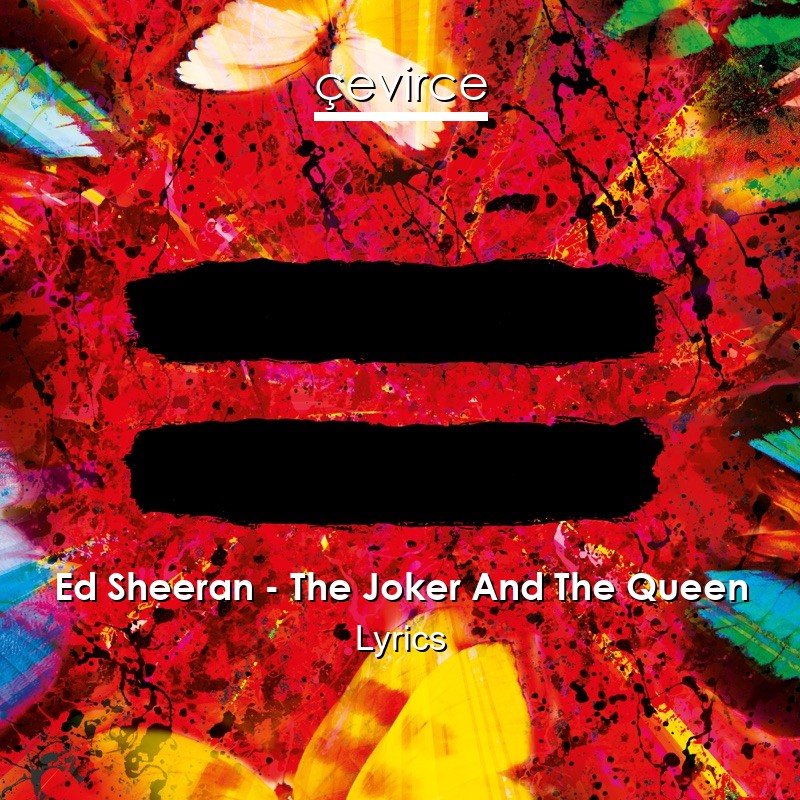 Ed Sheeran – The Joker And The Queen Lyrics