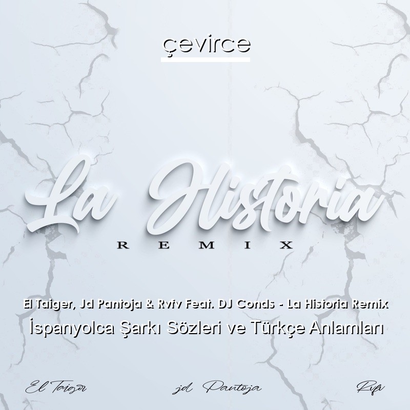 El Taiger, Jd Pantoja & Rvfv Feat. DJ Conds – La Historia Remix İspanyolca Şarkı Sözleri Türkçe Anlamları