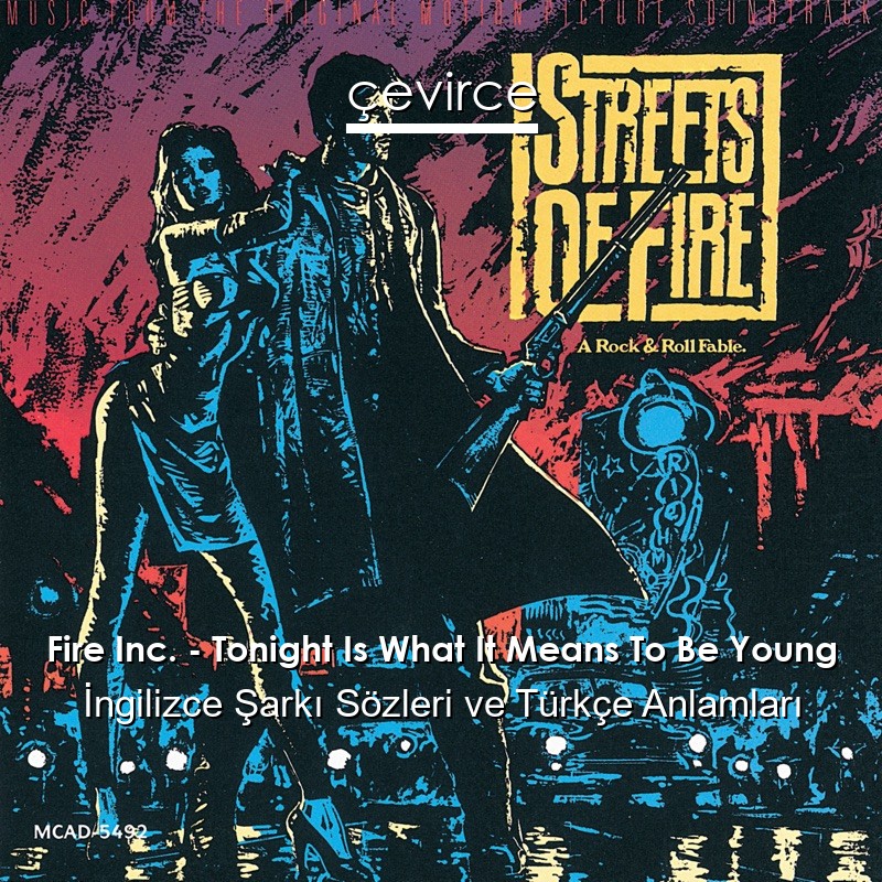 Fire Inc. – Tonight Is What It Means To Be Young İngilizce Şarkı Sözleri Türkçe Anlamları