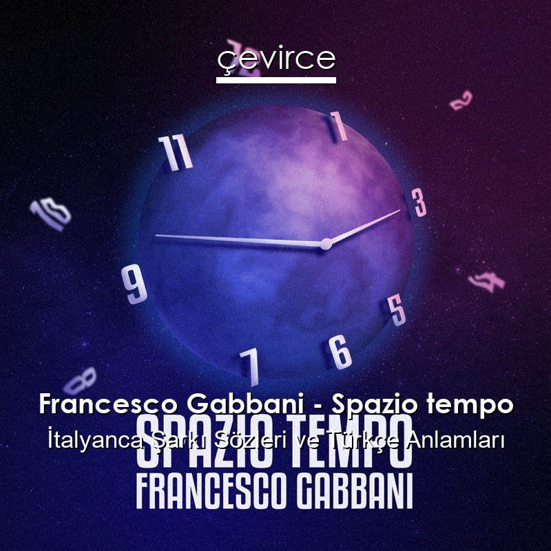 Francesco Gabbani – Spazio tempo İtalyanca Şarkı Sözleri Türkçe Anlamları