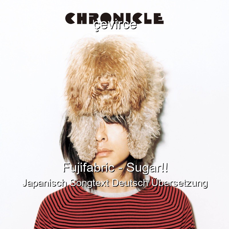 Fujifabric – Sugar!! Japanisch Songtext Deutsch Übersetzung
