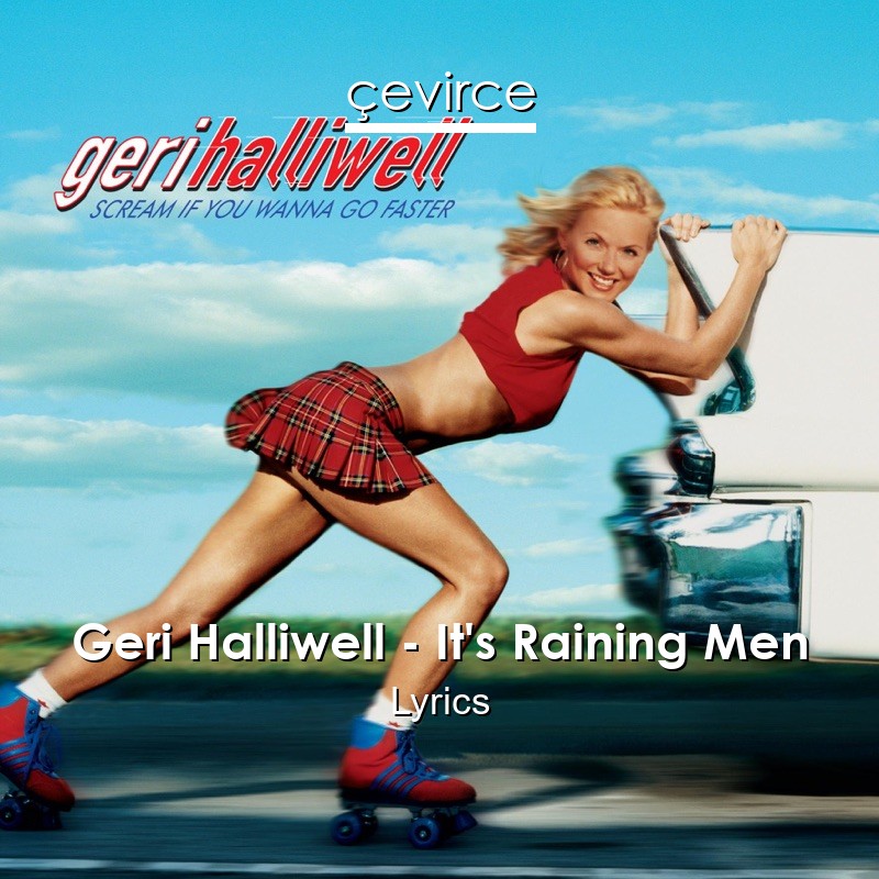 Geri Halliwell – It’s Raining Men Lyrics