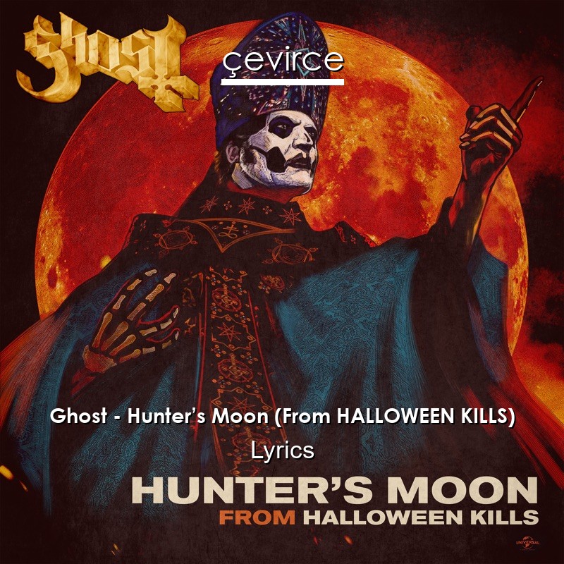Ghost – Hunter’s Moon (From HALLOWEEN KILLS) Lyrics