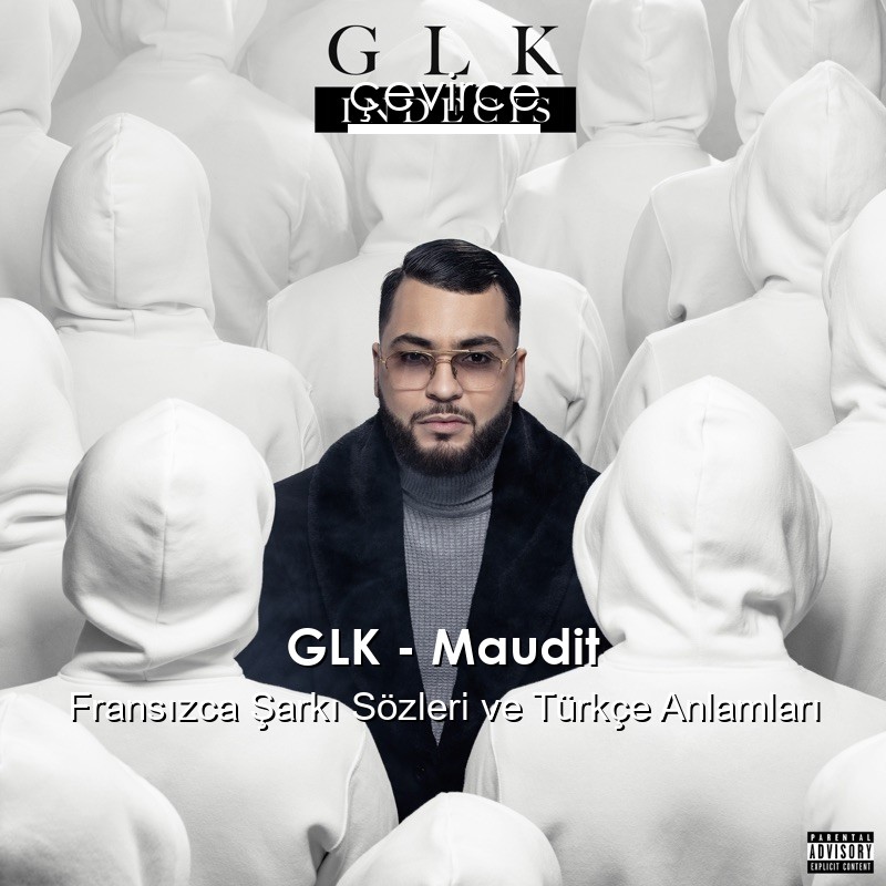 GLK – Maudit Fransızca Şarkı Sözleri Türkçe Anlamları