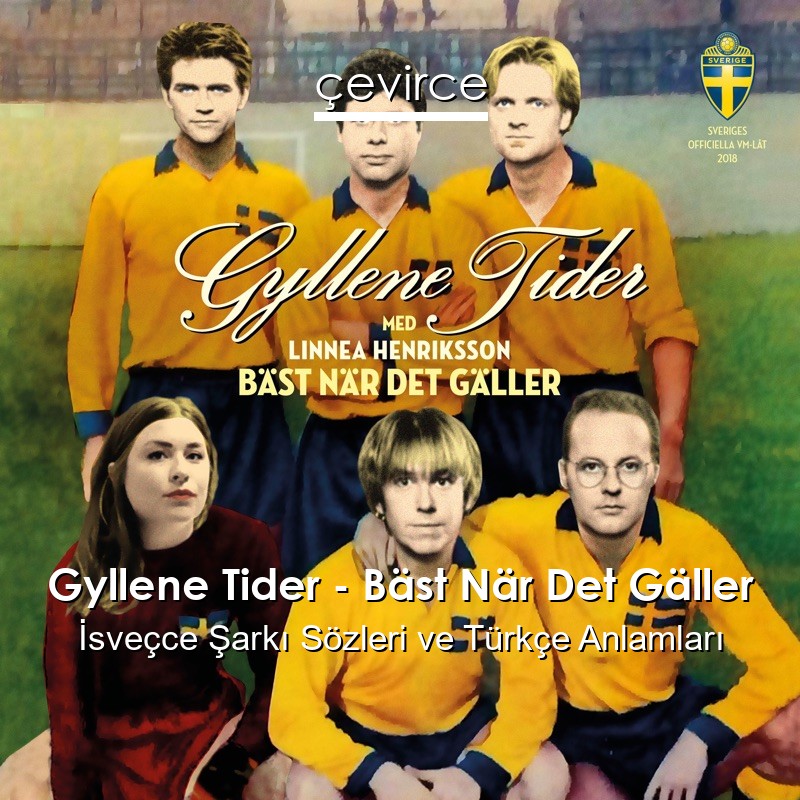 Gyllene Tider – Bäst När Det Gäller İsveçce Şarkı Sözleri Türkçe Anlamları
