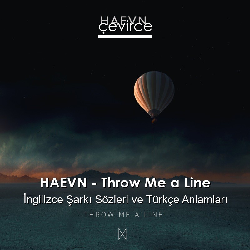 HAEVN – Throw Me a Line İngilizce Şarkı Sözleri Türkçe Anlamları