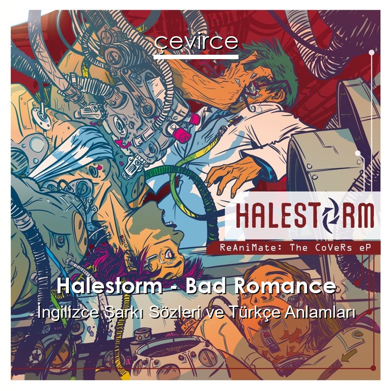 Halestorm – Bad Romance İngilizce Şarkı Sözleri Türkçe Anlamları