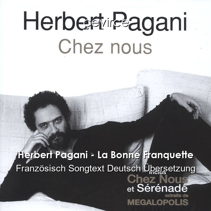 Herbert Pagani – La Bonne Franquette Französisch Songtext Deutsch Übersetzung