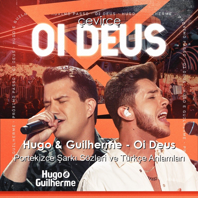 Hugo & Guilherme – Oi Deus Portekizce Şarkı Sözleri Türkçe Anlamları
