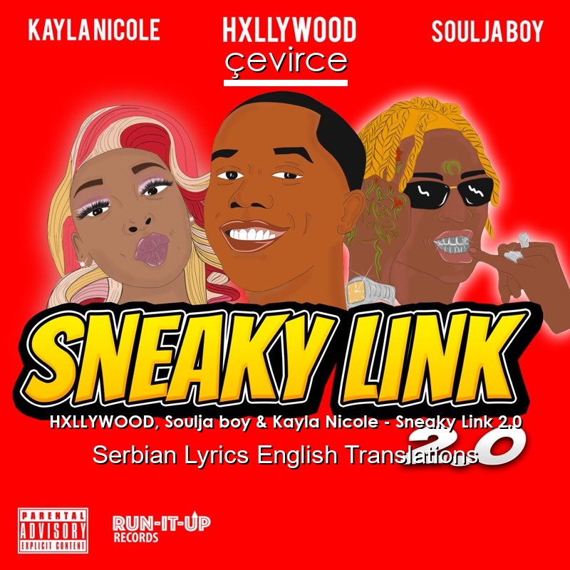 HXLLYWOOD, Soulja boy & Kayla Nicole – Sneaky Link 2.0 Serbian Lyrics English Translations