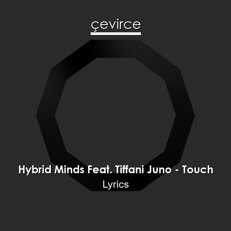 Hybrid Minds Feat. Tiffani Juno – Touch Lyrics