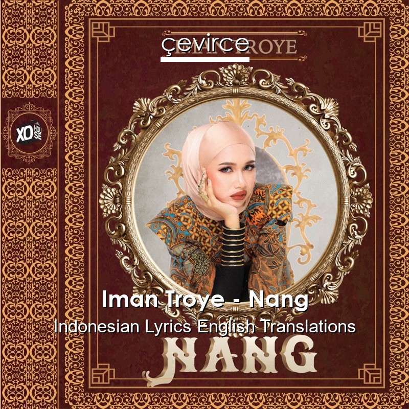 Iman Troye – Nang Indonesian Lyrics English Translations