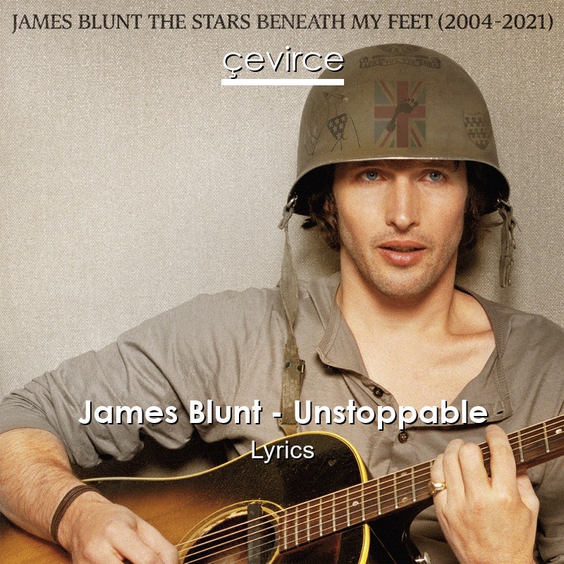 James Blunt – Unstoppable Lyrics
