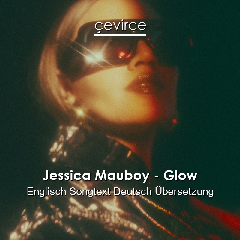 Jessica Mauboy – Glow Englisch Songtext Deutsch Übersetzung