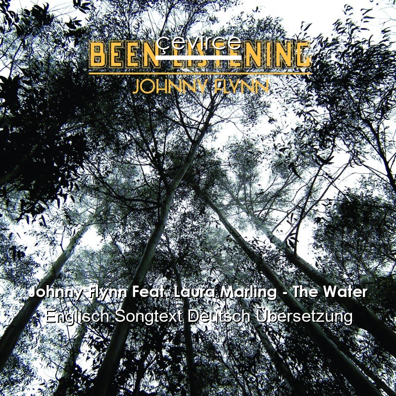 Johnny Flynn Feat. Laura Marling – The Water Englisch Songtext Deutsch Übersetzung