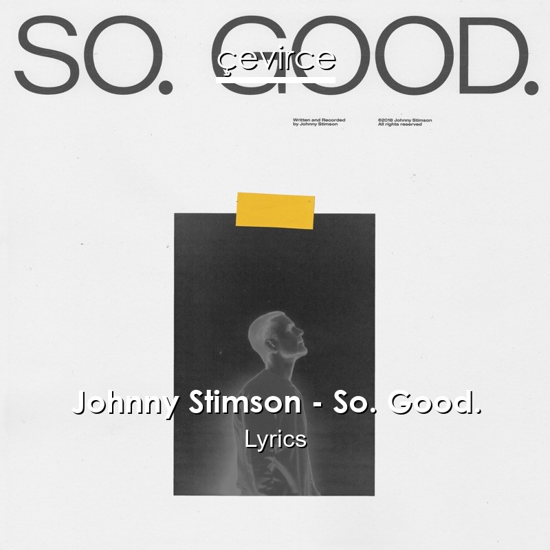 Johnny Stimson – So. Good. Lyrics