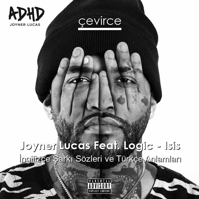 Joyner Lucas Feat. Logic – Isis İngilizce Şarkı Sözleri Türkçe Anlamları