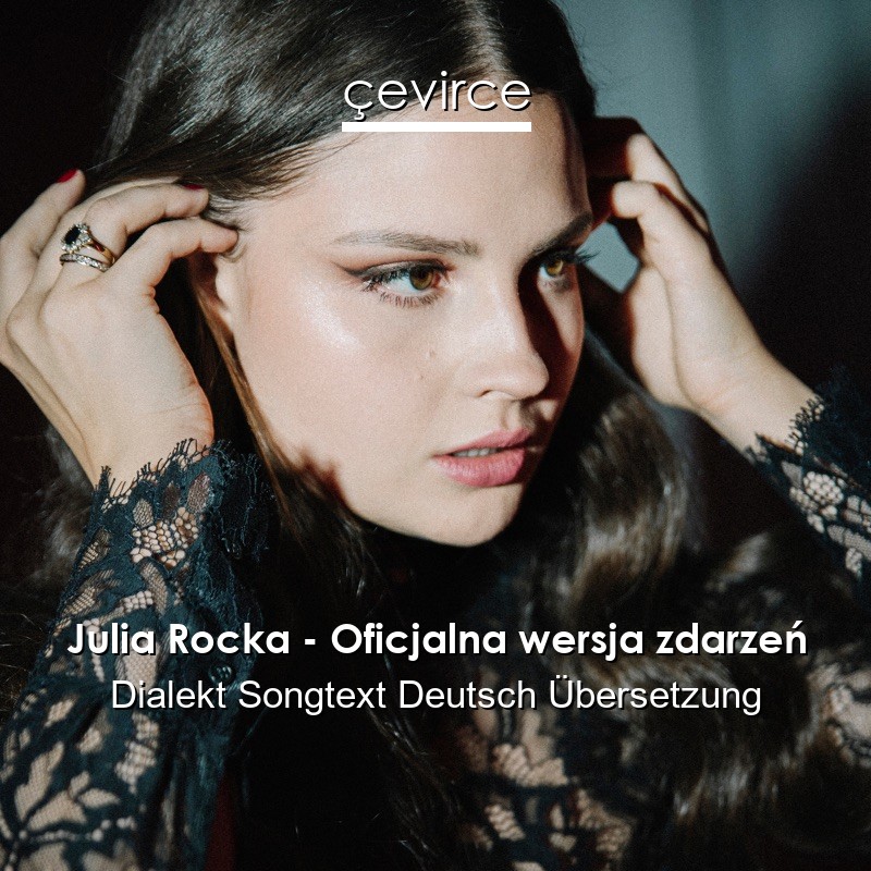 Julia Rocka – Oficjalna wersja zdarzeń Dialekt Songtext Deutsch Übersetzung